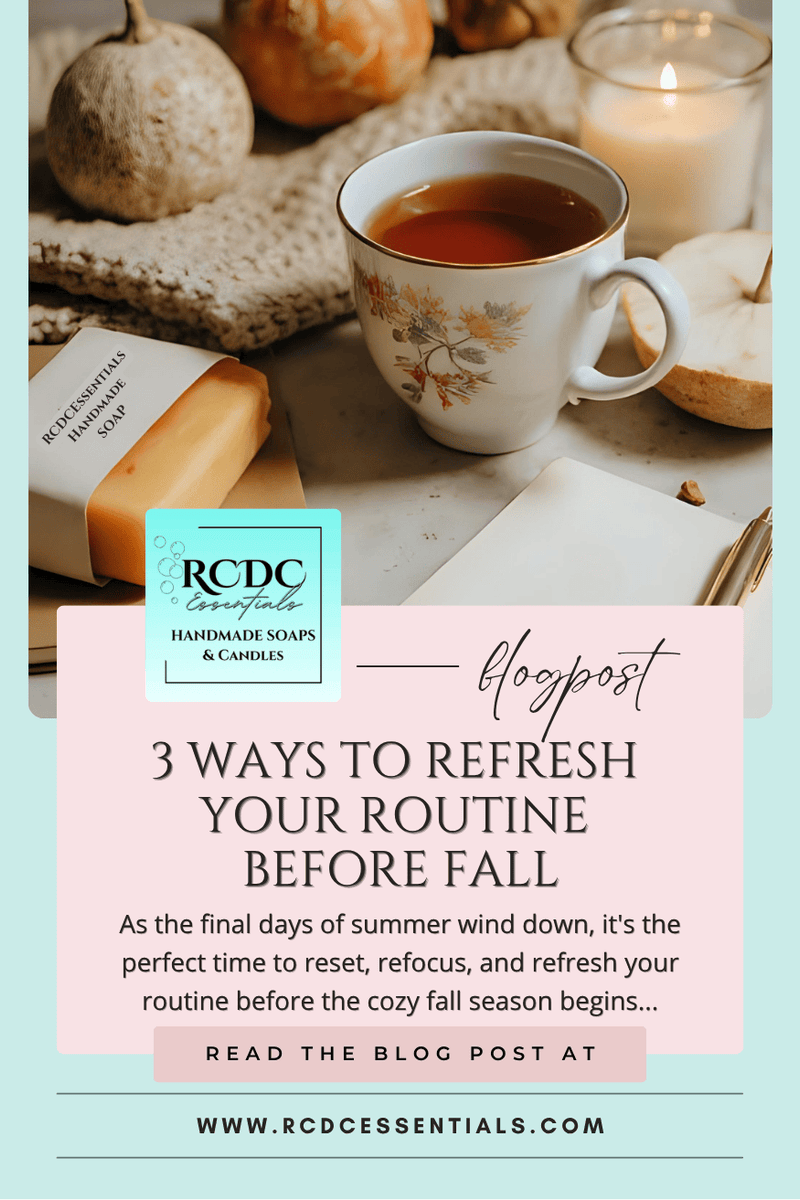 3 Ways to Refresh Your Routine Before Fall🍂 – RCDCessentials